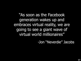 Virtual economy and currencyhttp://www.youtube.com/watch?v=Quh2OiPHkm8