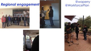 9
Regional engagement
@waperry
@WorkforcePlan
 