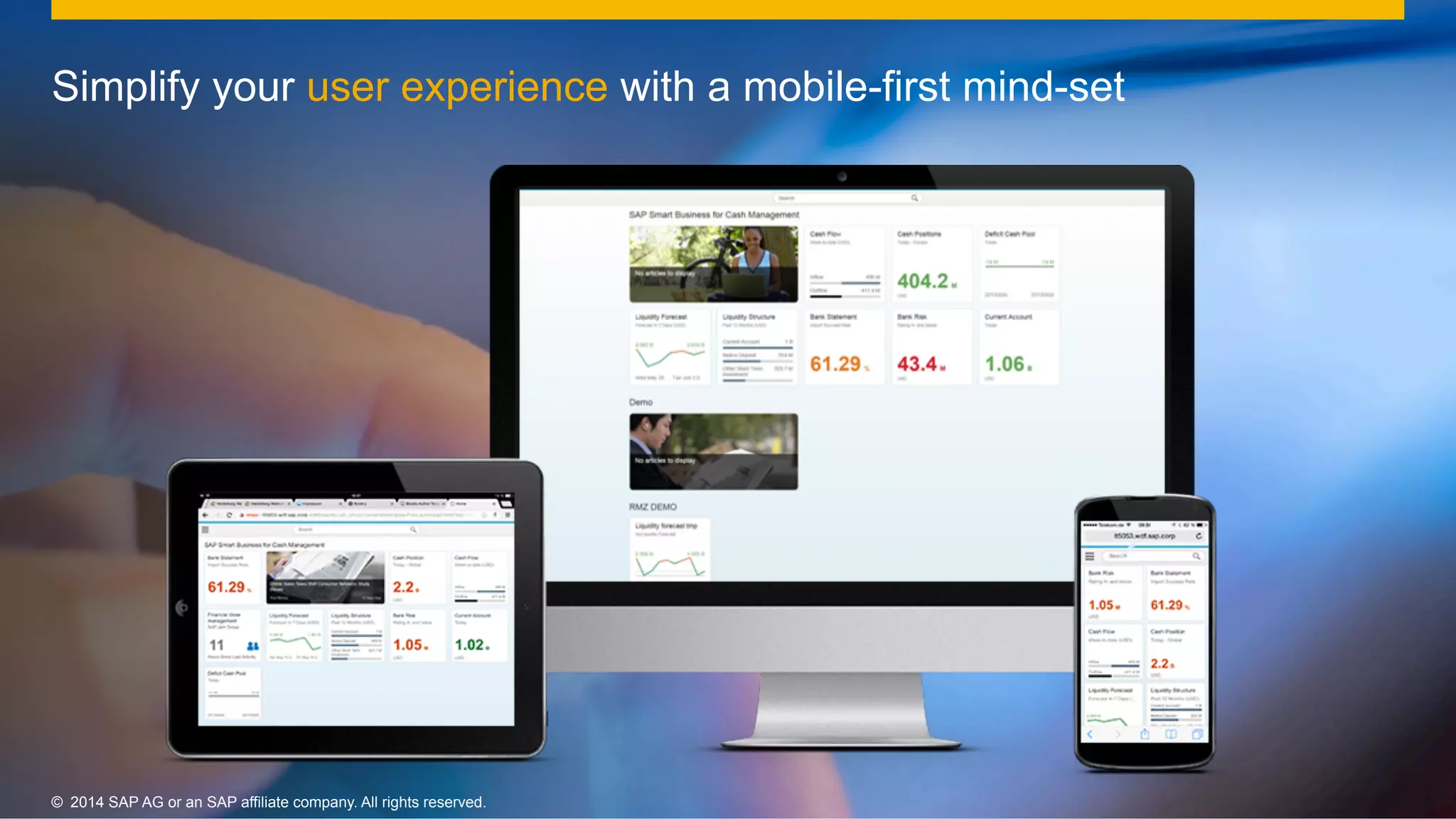 11©  2014 SAP AG or an SAP affiliate company. All rights reserved.©  2014 SAP AG or an SAP affiliate company. All rights reserved.
Simplify your user experience with a mobile-first mind-set
 