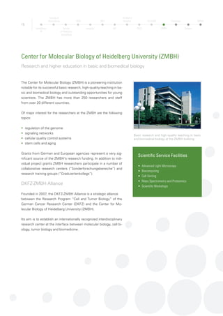 16
Heidelberg University Hospital, Institute of Pathology
Contributor of patient care, teaching, advanced training, quality management and research
The Institute of Pathology consists of three divisions: General Pa-
thology, Neuropathology and Applied Tumor Biology. The depart-
ment maintains close cooperation with the NCT (NCT Biobanking).
Characteristics
•	 Diagnostic of 62,000 tissue samples per year
•	 3,400 sq. meters lab- and office-space
•	 About 100 employees
The new Institute of Pathology was opened in 2012.
Working Groups
Molecular Tumorpathology
•	 Invasion and Metastasis
•	 Apoptosis
•	 Thorax pathology
•	 Breast cancer
•	 Molecular classification and new markers in HCC
•	 Translational tumor research - “Predictive pathology and
biomarker validation“
Molecular Hepatopathology
•	 Molecular Hepatopathology
•	 Intestinal tumor genesis
•	 Pancreas
Immunopathology
•	 Invasion and Metastasis
•	 Intestinal immunopathology
•	 Haematopathology
•	 Nephrology
In close cooperation with the National Center of
Tumor Diseases: The Department of Pathology
NCT tissue bank
The NCT tissue bank is a facility of the National
Center of Tumor diseases (NCT) Heidelberg and
is under the aegis of the medical faculty of the
Heidelberg University Hospital and the German
Cancer Research Center (DKFZ). The tissue
bank´s purpose is to collect, characterize, re-
gister, file and prepare high-quality tissues and
tissue extracts (e.g. in tissue micro arrays) in a
high quality for scientific tumor research.
Heidelberg
TP
Faculty of
Biosciences
Faculty
of Medicine
Heidelberg
OMZ
Hospital
NCT
HIT
Children’s
Hospital
DKFZ
HI-STEM
ZMBH
Pathology
Surgery
MPImF
 