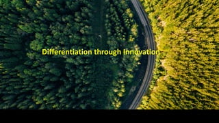 Differentiation through Innovation
 