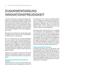 44 Innovationsfreudigkeit und Ressourceneinsatz
ZUSAMMENFASSUNG
INNOVATIONSFREUDIGKEIT
Innovation wird für den Unternehmenserfolg grund-
sätzlich als bedeutsam angesehen: Knapp jeder
zweite Wirtschaftstreibende (46%) erachtet es als
sehr wichtig und ein weiteres Drittel (32%) als ei-
nigermaßen wichtig für den wirtschaftlichen Erfolg
des eigenen Betriebs, neuartige Produkte, Prozesse
und Vertriebskanäle anzudenken und einzuführen.
Ein Fünftel der Befragten (21%) ist jedoch gegentei-
liger Ansicht.
Besonders hohen Stellenwert nehmen Neuerungen
bei größeren Firmen mit mehr als 10 Mitarbeitern,
im Handel sowie im IT-Bereich ein.
Bei der Einschätzung der Innovationsfreudigkeit
wird klar zwischen dem Wirtschaftsstandort Ös-
terreich und der eigenen Branche unterschieden.
Die Innovationsfreudigkeit am Wirtschaftsstandort
Österreich wird im Vergleich zu anderen Industrie-
ländern geringer eingeschätzt. Bei der Frage nach
der eigenen Branche im Vergleich zu anderen öster-
reichischen Branchen zeigt sich jedoch genau das
gegenteilige Bild.
Insbesondere im IT-Bereich, aber auch in der Sparte
Gewerbe und Handwerk, schätzen sich die Unter-
nehmen als überdurchschnittlich innovationsfreu-
dig ein.
INNOVATION:MEISTENS NICHT DIE HÖCHSTE
PRIORITÄT
Innovation scheint in den Unternehmen bereits eine
Rolle zu spielen, jedoch in begrenztem Ausmaß. Auf
einer Skala von 1 bis 7 wird ein Durchschnittswert
von 3,21 vergeben. Es besteht also ein gewisses In-
teresse und Neugier für Innovationen seitens der
Unternehmer, allerdings noch mit Luft nach oben.
Vergleichsweise intensiv haben sich bereits der
Handel sowie IT- bzw. Consulting-Firmen mit dem
Thema Innovation auseinandergesetzt.
Dementsprechend zeichnet sich auch im Umgang
mit Innovationen eine Kombination aus Tradition
und Innovation ab. Am stärksten stimmen die Un-
ternehmer der Aussage zu,in der Geschäftstätigkeit
auf die bisherigen, alt-bewährten Methoden zu-
rückzugreifen. Es wird aber ebenfalls festgestellt,
dass aktuelle Entwicklungen und Innovationen in
der eigenen Branche sehr aktiv mitverfolgt und in
die Unternehmensabläufe eingebunden werden.
Dennoch wird auch: Bei kaum einem Unternehmer
nimmt Innovation den höchsten Stellenwert ein.
RESSOURCENEINSATZ IN MASSEN
Es werden zwar Ressourcen, wie Mitarbeiter oder
finanzielle Mittel, für Innovationsförderung zur Ver-
fügung gestellt, jedoch scheint sich der Einsatz in
Grenzen zu halten.Tendenziell stellen Unternehmen
jener beiden Branchen, die sich bislang am ver-
gleichsweise intensivsten mit dem Thema Innovati-
on auseinandergesetzt haben (Handel und IT), auch
überdurchschnittlich viele Ressourcen für Innovati-
onsprozesse zur Verfügung.
 