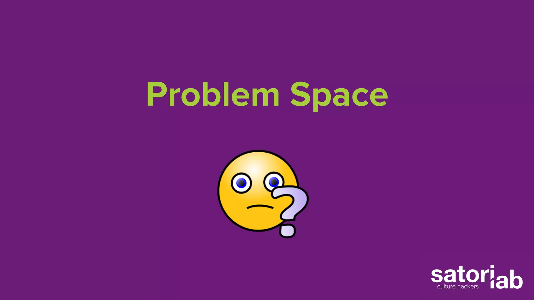 Problem Space 
 