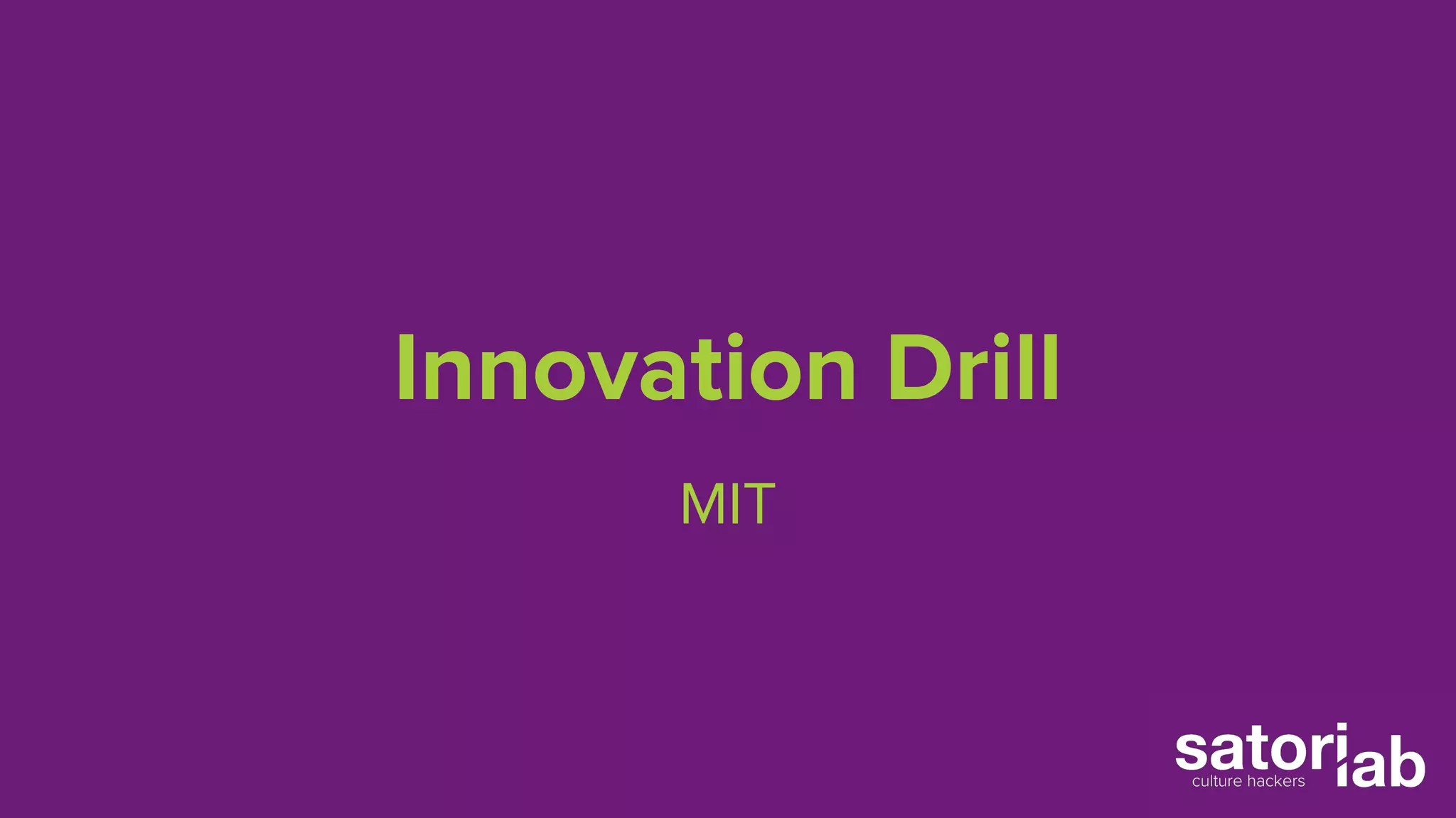 Innovation Drill 
MIT 
 