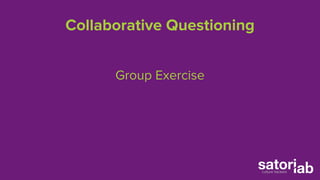 Collaborative Questioning 
Group Exercise 
 