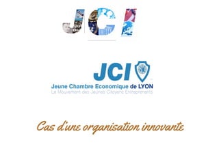Cas d’une organisation innovante
 