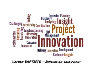 Damien BAPTISTE - Innovation consultant
 