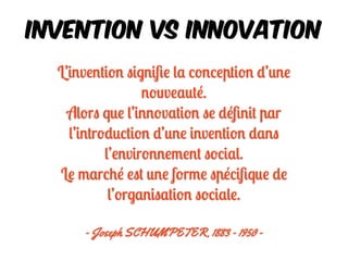 L’invention signiﬁe la conception d’une
nouveauté.
Alors que l’innovation se déﬁnit par
l’introduction d’une invention dan...