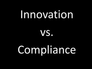 Innovation
vs.
Compliance
 