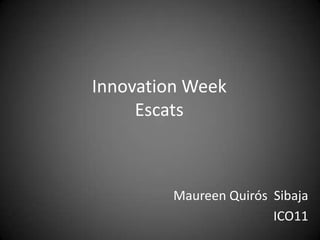 InnovationWeekEscats Maureen Quirós  Sibaja  ICO11 