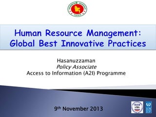Hasanuzzaman

Policy Associate

Access to Information (A2I) Programme

9th November 2013

 