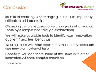 Identified challenges of changing the culture, especially
critical role of leadership.
Changing culture requires some chan...