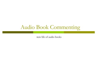 Audio Book Commenting new life of audio books 