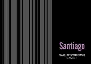 Santiago
GLOBAL ENTREPRENEURSHIP
COMMUNITY

 
