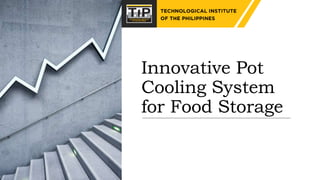 Innovative Pot
Cooling System
for Food Storage
 
