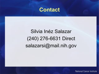 Contact
Silvia Inéz Salazar
(240) 276-6631 Direct
salazarsi@mail.nih.gov
 