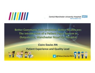 Claire Davies RN
Patient Experience and Quality Lead
@ManchesterREH
 