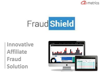 Innovative
Affiliate
Fraud
Solution
 
