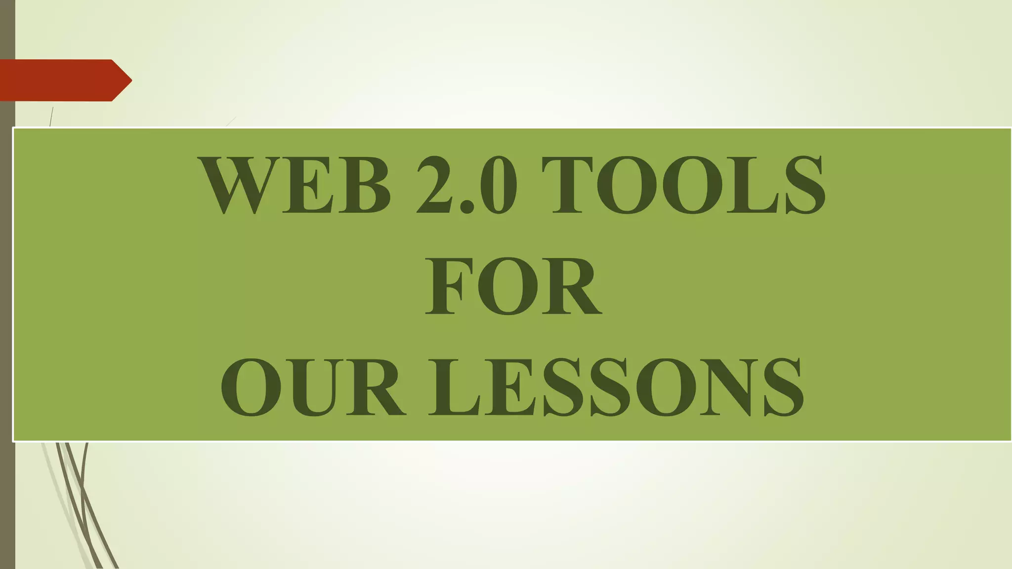 WEB 2.0 TOOLS
FOR
OUR LESSONS