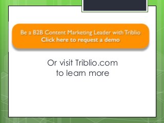 Or visit Triblio.com 
to learn more 
