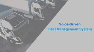 Voice-Driven
Fleet Management System
 