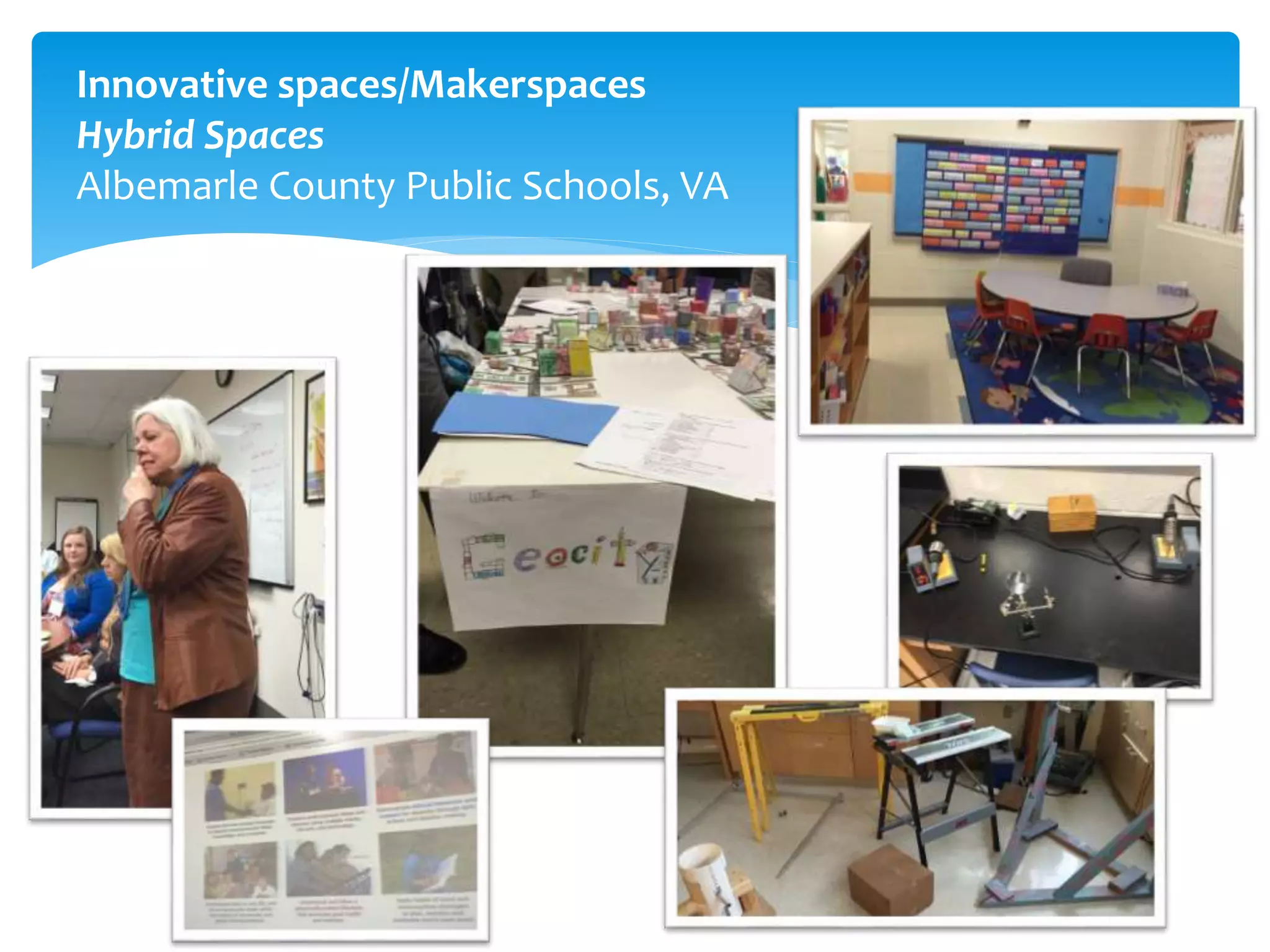 Innovative spaces/Makerspaces
Hybrid Spaces
Albemarle County Public Schools, VA
 