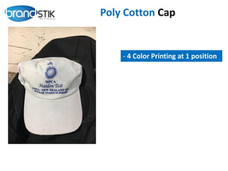 Poly Cotton Cap
- 4 Color Printing at 1 position
 