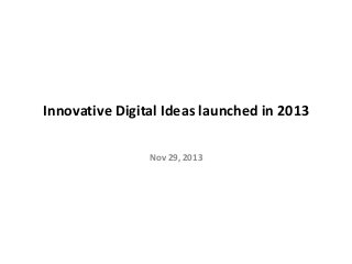 Innovative Digital Ideas launched in 2013
Nov 29, 2013

 
