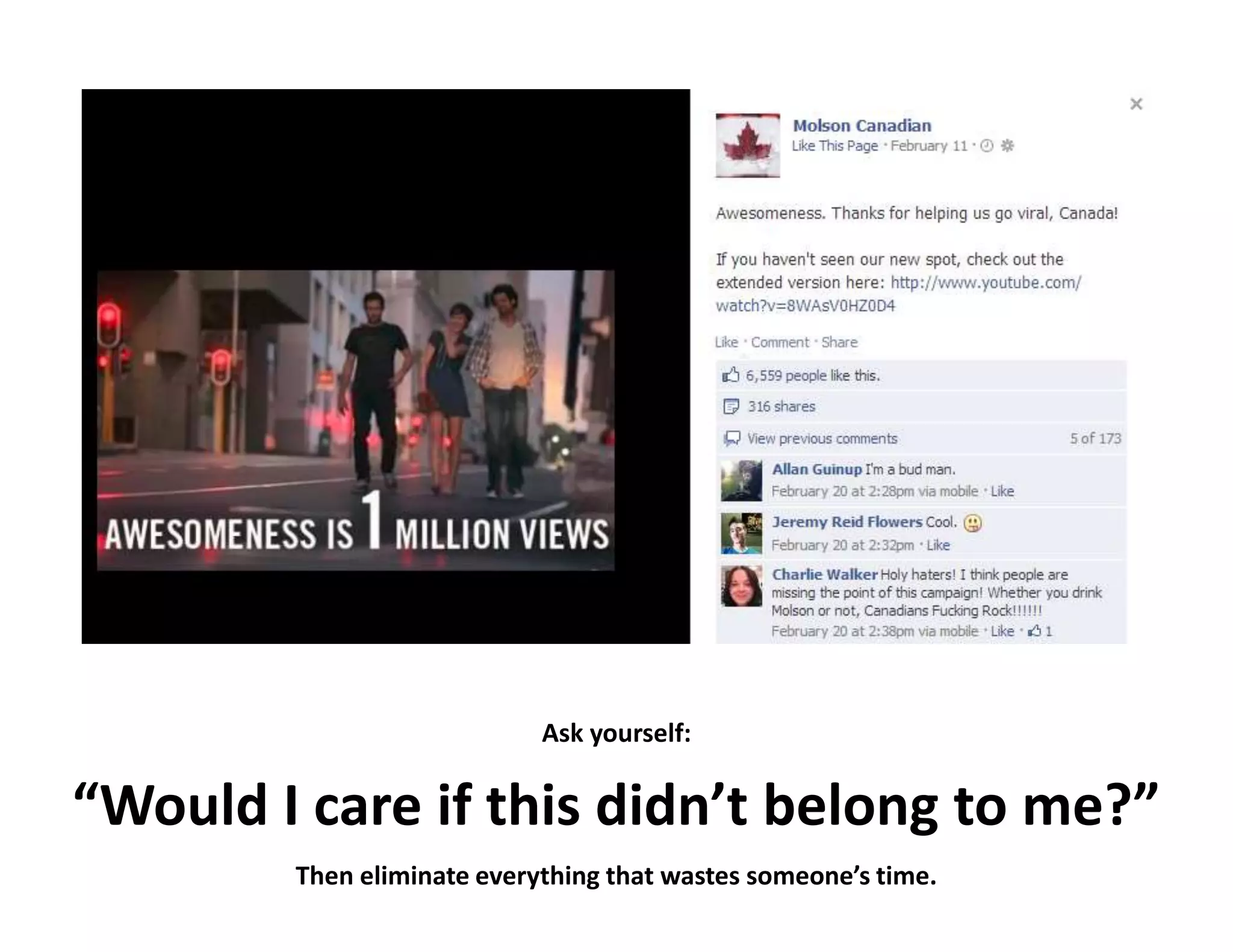 30
Ask yourself:
“Would I care if this didn’t belong to me?”
Then eliminate everything that wastes someone’s time.
 