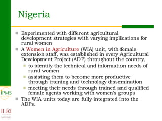Nigeria <ul><li>Experimented with different agricultural development strategies with varying implications for rural women ...