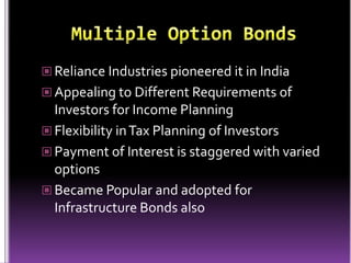 Multiple Option Bonds<br />Reliance Industries pioneered it in India<br />Appealing to Different Requirements of Investors...