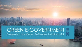 GREEN E-GOVERNMENT
for sustainable & transparent processes
 