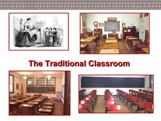 The Traditional Classroom 