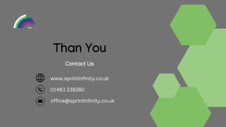 Than You
Contact Us
www.sprintinfinity.co.uk
01483 238260
office@sprintinfinity.co.uk
 