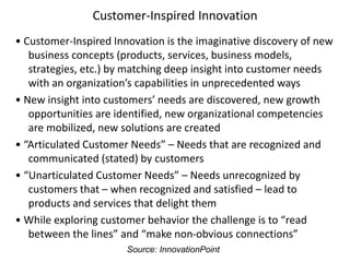 Customer-Inspired Innovation
• Customer-Inspired Innovation is the imaginative discovery of new
business concepts (product...