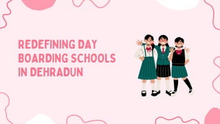 REDEFINING DAY
REDEFINING DAY
BOARDING SCHOOLS
BOARDING SCHOOLS
IN DEHRADUN
IN DEHRADUN
 