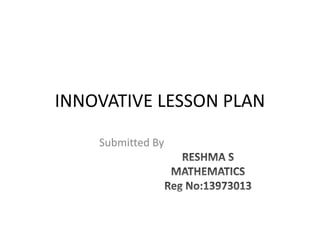 INNOVATIVE LESSON PLAN 
Submitted By 
 