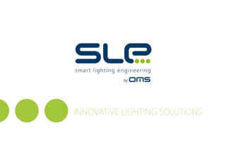by 
innovative lighting solutions 
 