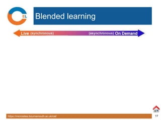 https://microsites.bournemouth.ac.uk/cel/ 17
Blended learning
 