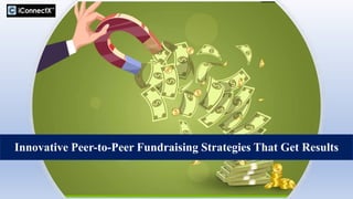 Innovative Peer-to-Peer Fundraising Strategies That Get Results
 