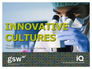 INNOVATIVE
CULTURES
The iQ Index:
Pharma’s Most Innovative Cultures
 