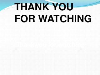 Thank you for watching
THANK YOU
FOR WATCHING
 