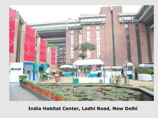India Habitat Center, Lodhi Road, New Delhi 
 