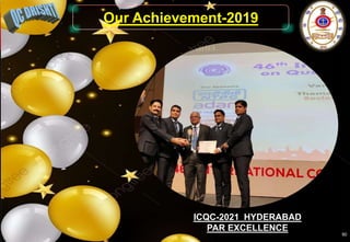 Our Achievement-2019
90
ICQC-2021 HYDERABAD
PAR EXCELLENCE
 