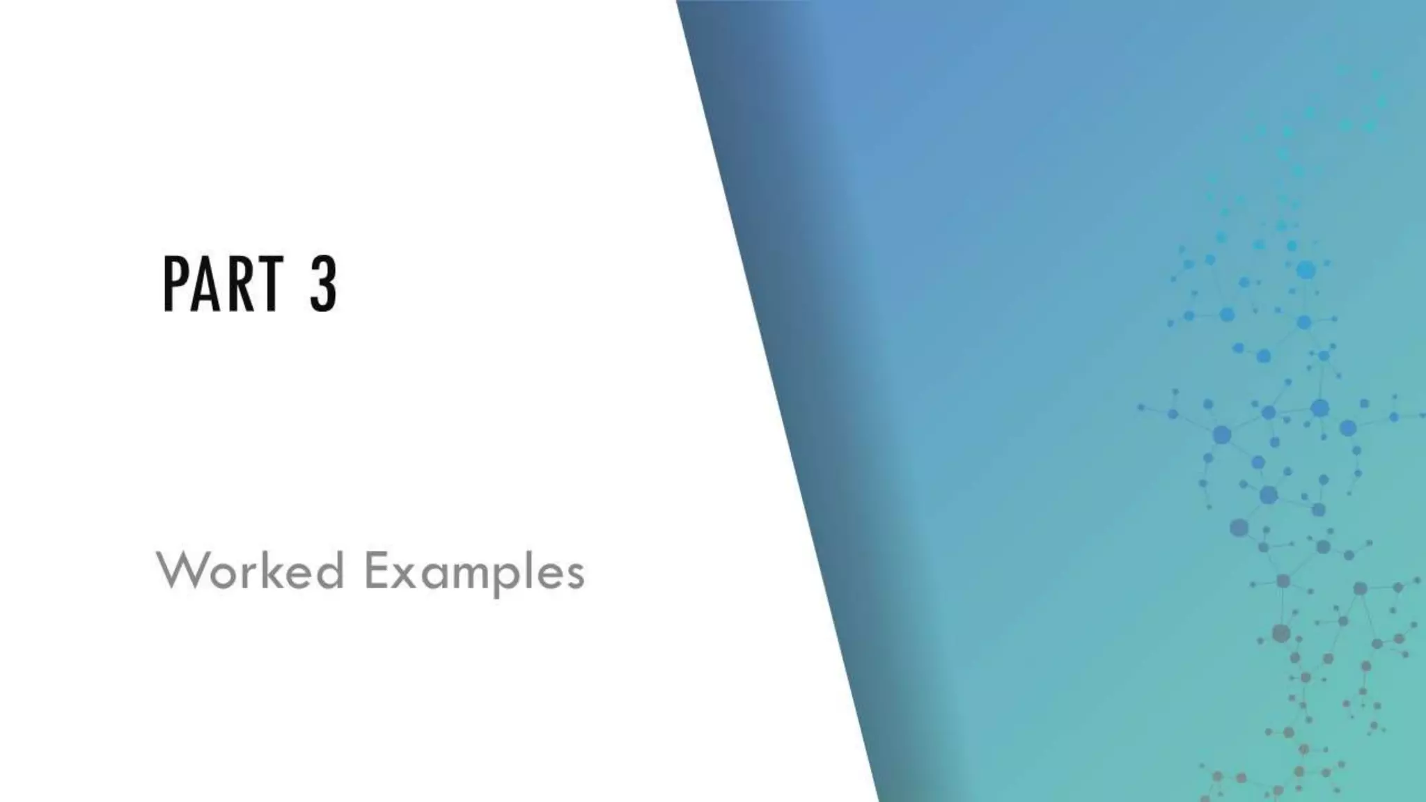 PART 3
Worked Examples
 