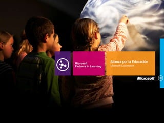 Microsoft              Alianza por la Educación
Partners in Learning   Microsoft Corporation
 