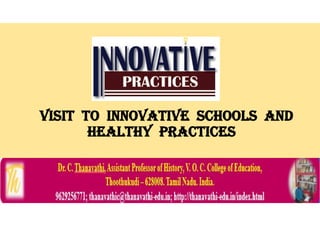 VISIT TO INNOVATIVE SCHOOLS AND
HEALTHY PRACTICES
 