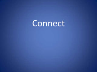 Connect
 