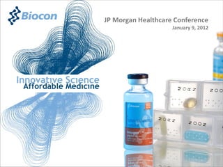 JP Morgan Healthcare Conference
                    January 9, 2012
 