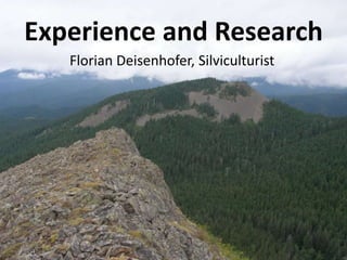 Experienceand Research Florian Deisenhofer, Silviculturist 